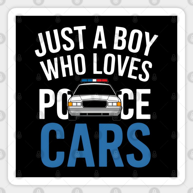 Just a Boy Who Loves Police Cars Magnet by MakerMind8.2